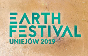 EARTH FESTIVAL. UNIEJÓW 2019